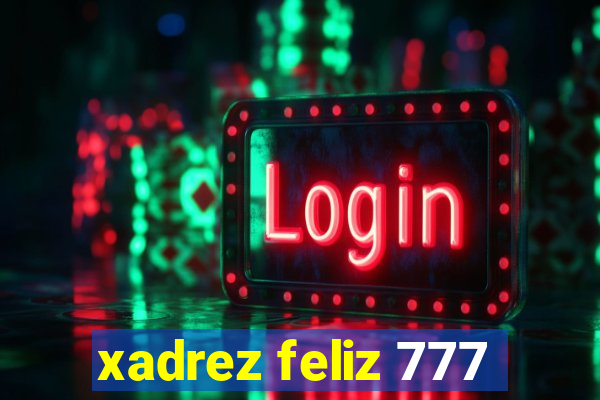 xadrez feliz 777